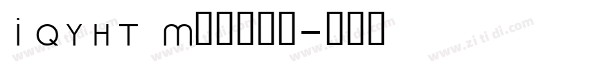 IQYHT Medium字体转换